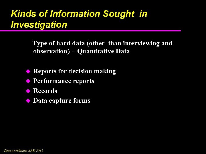 Kinds of Information Sought in Investigation Type of hard data (other than interviewing and