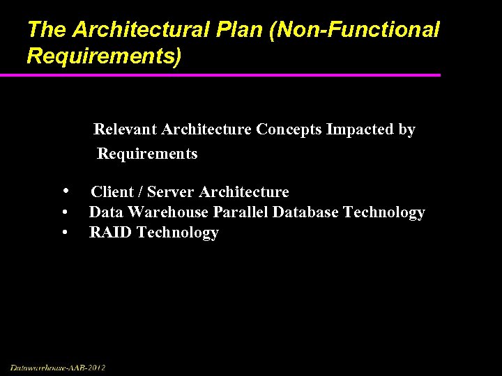 The Architectural Plan (Non-Functional Requirements) Relevant Architecture Concepts Impacted by Requirements • • •