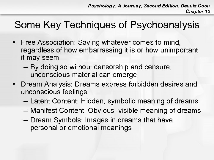 Psychology: A Journey, Second Edition, Dennis Coon Chapter 13 Some Key Techniques of Psychoanalysis