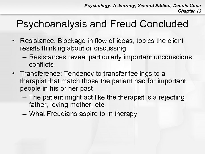 Psychology: A Journey, Second Edition, Dennis Coon Chapter 13 Psychoanalysis and Freud Concluded •