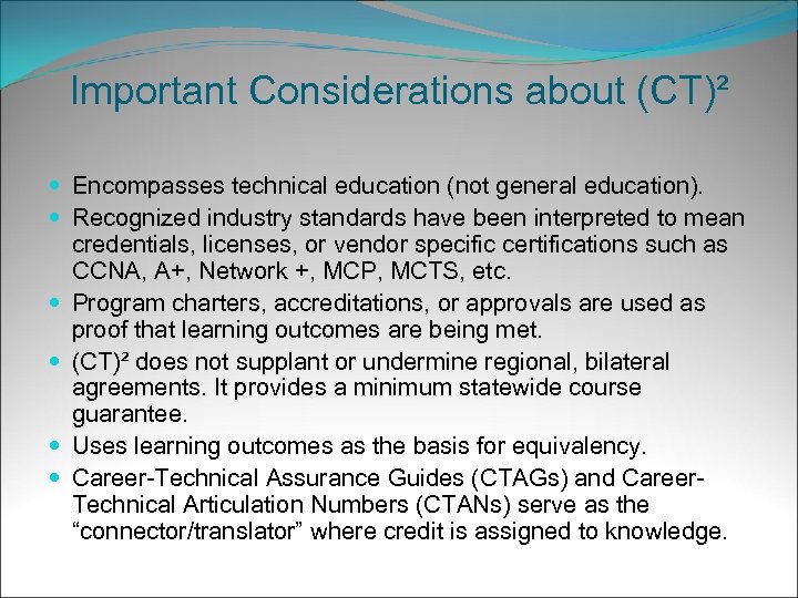 Important Considerations about (CT)² Encompasses technical education (not general education). Recognized industry standards have
