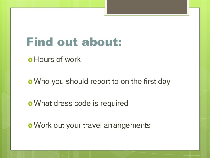Find out about: Hours Who of work you should report to on the first
