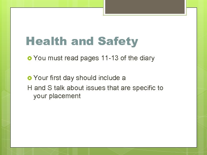 Health and Safety You must read pages 11 -13 of the diary Your first