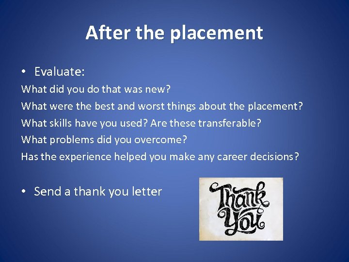 After the placement • Evaluate: What did you do that was new? What were