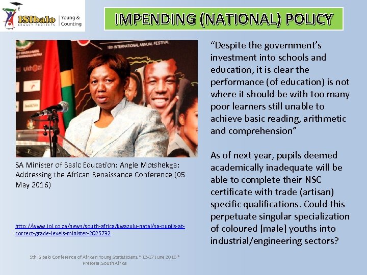 IMPENDING (NATIONAL) POLICY “Despite the government’s investment into schools and education, it is clear