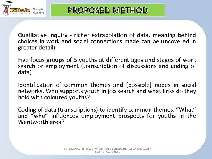 PROPOSED METHOD Qualitative inquiry - richer extrapolation of data. meaning behind choices in work