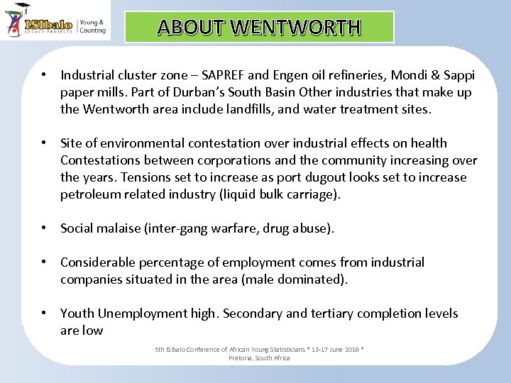 ABOUT WENTWORTH • Industrial cluster zone – SAPREF and Engen oil refineries, Mondi &