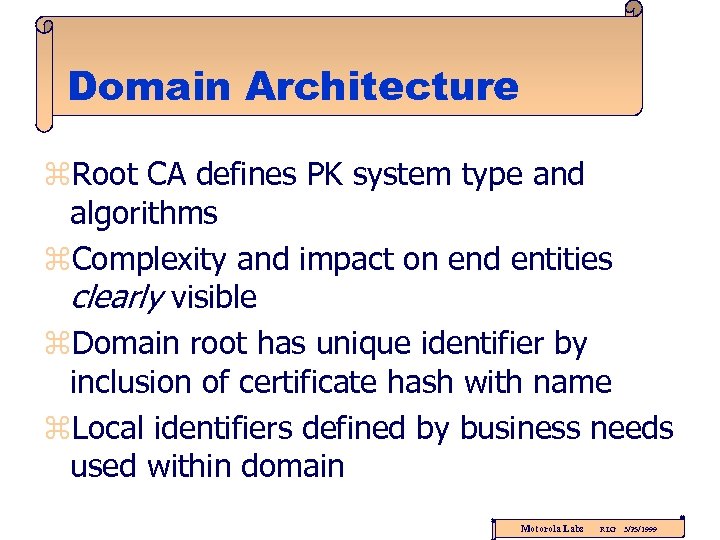 Domain Architecture z. Root CA defines PK system type and algorithms z. Complexity and