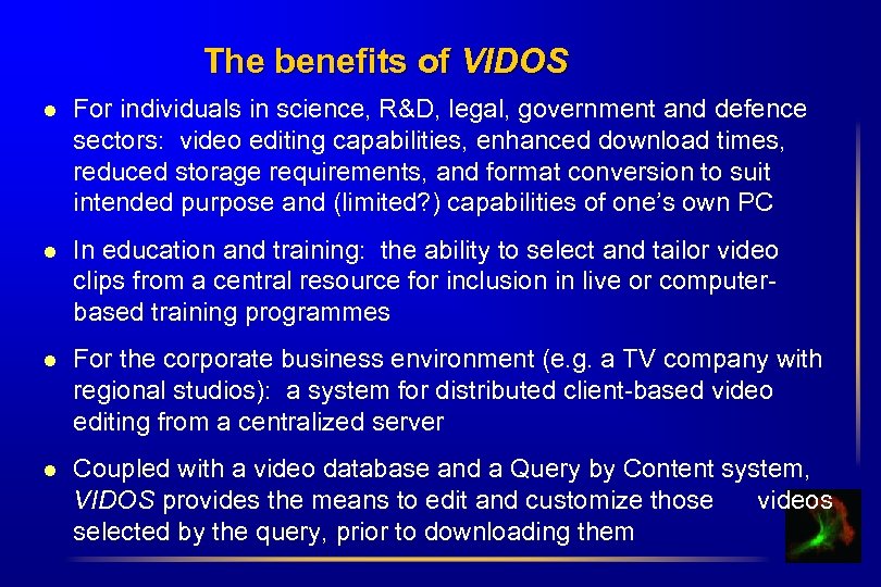 The benefits of VIDOS l For individuals in science, R&D, legal, government and defence