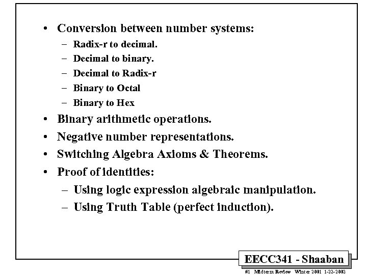  • Conversion between number systems: – – – • • Radix-r to decimal.