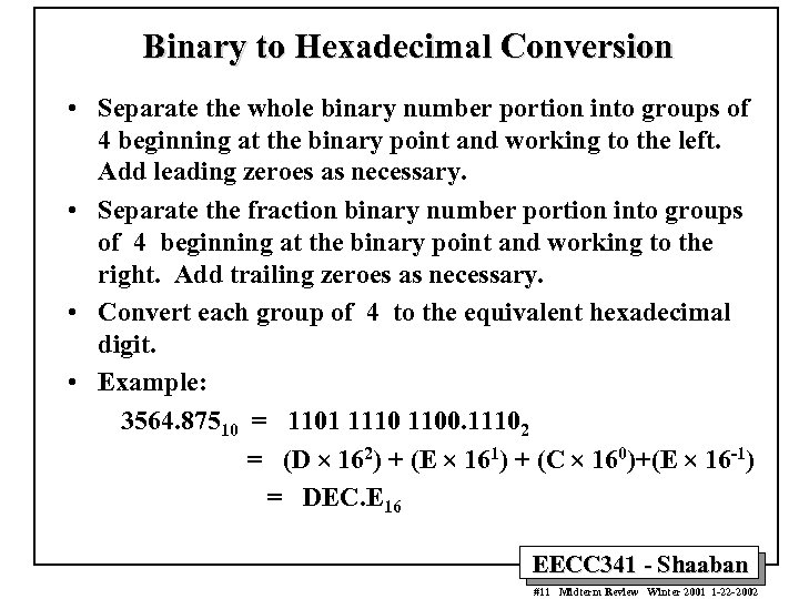 Binary to Hexadecimal Conversion • Separate the whole binary number portion into groups of