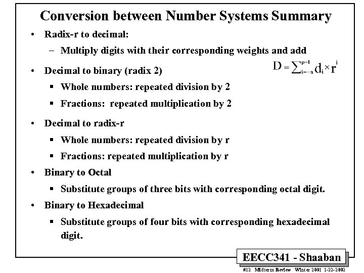 Conversion between Number Systems Summary • Radix-r to decimal: – Multiply digits with their