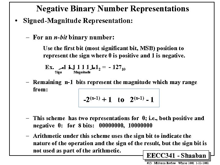 Negative Binary Number Representations • Signed-Magnitude Representation: – For an n-bit binary number: Use