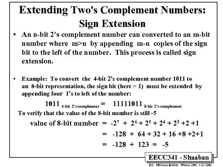 Extending Two's Complement Numbers: Sign Extension • An n-bit 2’s complement number can converted