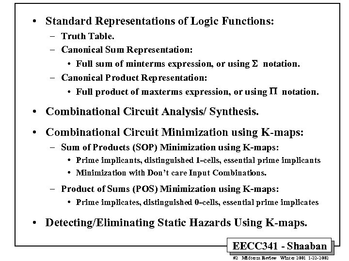  • Standard Representations of Logic Functions: – Truth Table. – Canonical Sum Representation: