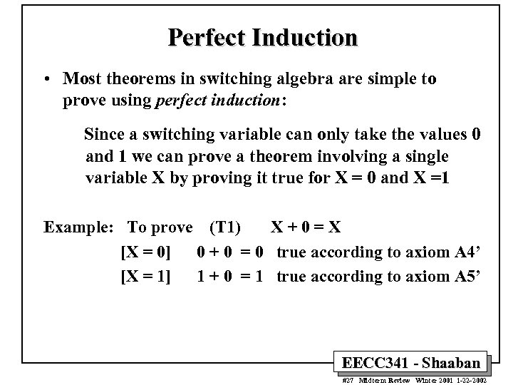 Perfect Induction • Most theorems in switching algebra are simple to prove using perfect