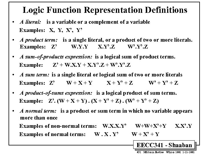 Logic Function Representation Definitions • A literal: is a variable or a complement of