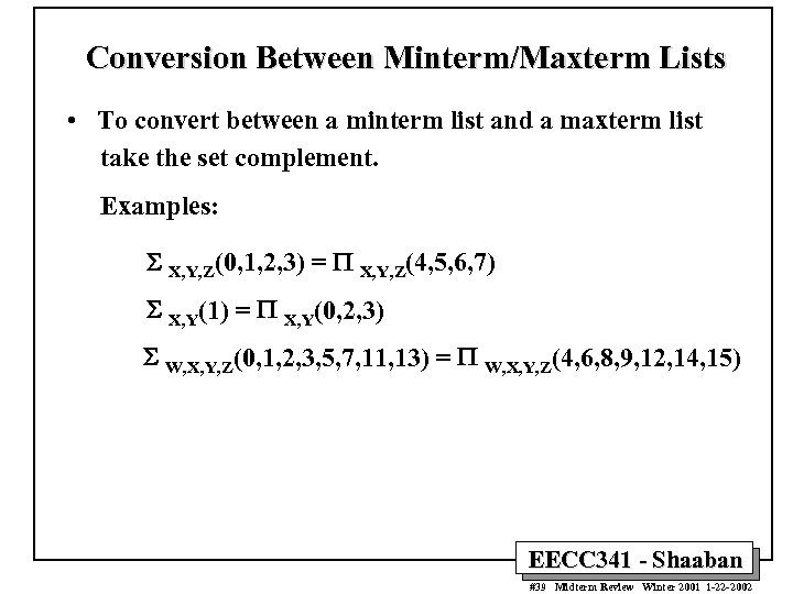 Conversion Between Minterm/Maxterm Lists • To convert between a minterm list and a maxterm