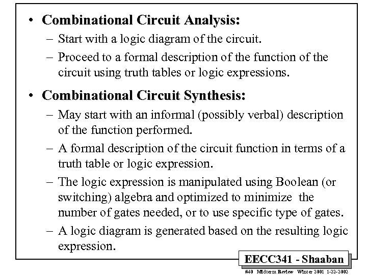  • Combinational Circuit Analysis: – Start with a logic diagram of the circuit.