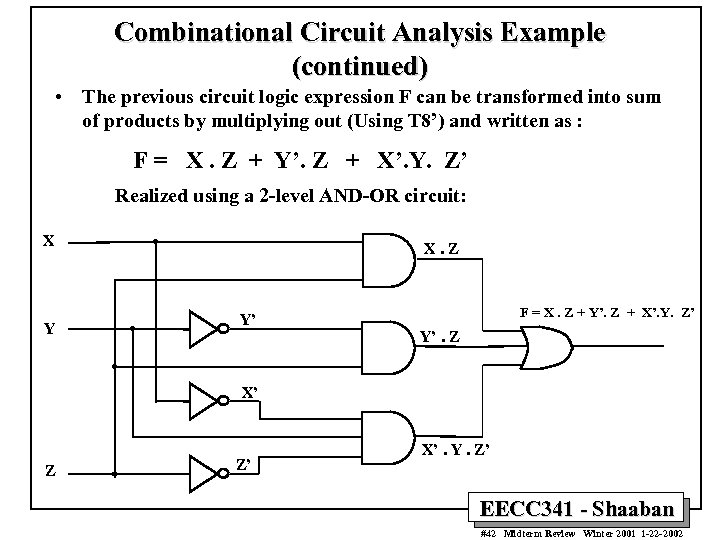 Combinational Circuit Analysis Example (continued) • The previous circuit logic expression F can be