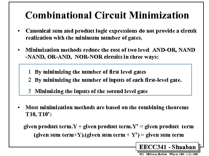 Combinational Circuit Minimization • Canonical sum and product logic expressions do not provide a