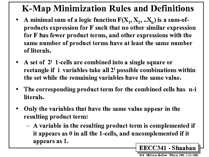 K-Map Minimization Rules and Definitions • A minimal sum of a logic function F(X