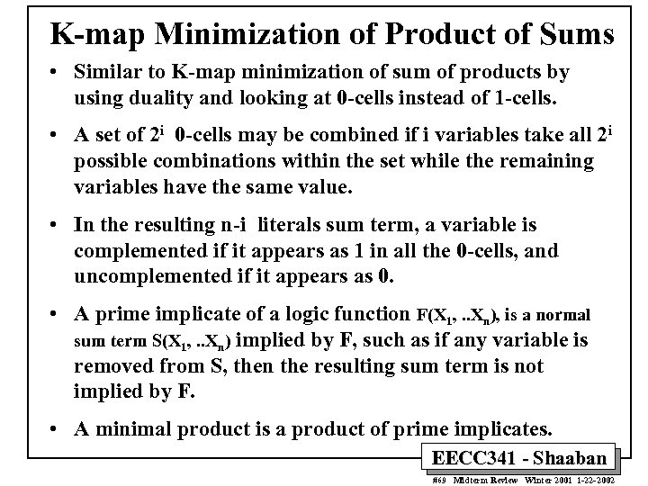 K-map Minimization of Product of Sums • Similar to K-map minimization of sum of