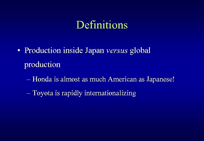 Definitions • Production inside Japan versus global production – Honda is almost as much