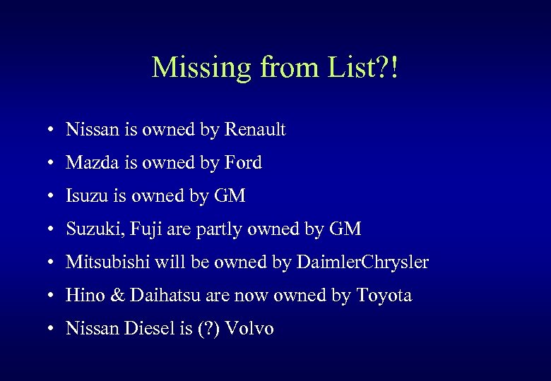 Missing from List? ! • Nissan is owned by Renault • Mazda is owned