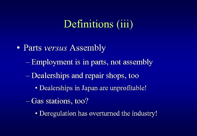 Definitions (iii) • Parts versus Assembly – Employment is in parts, not assembly –