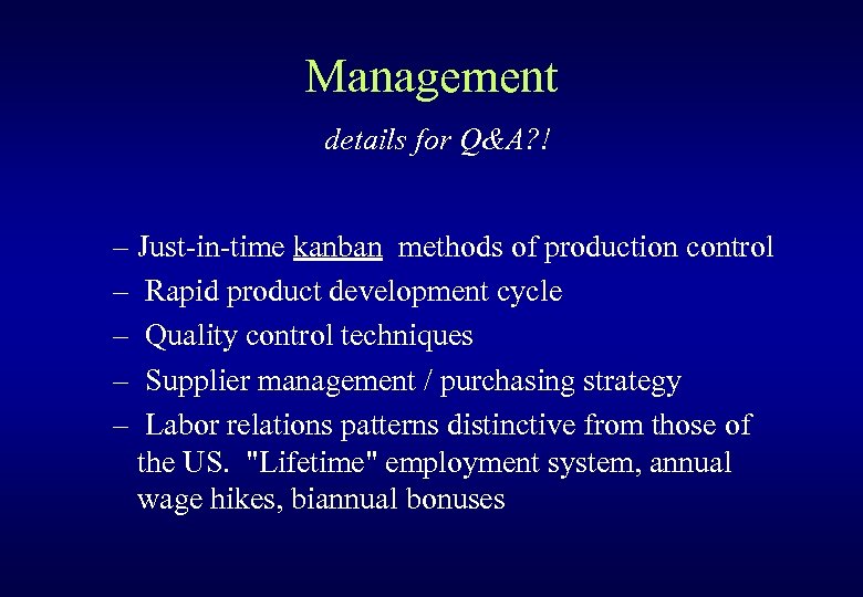 Management details for Q&A? ! – Just-in-time kanban methods of production control – Rapid