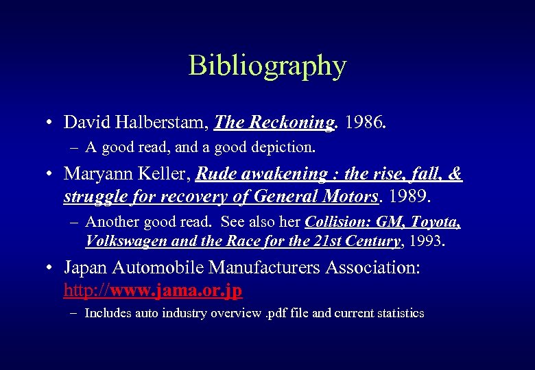 Bibliography • David Halberstam, The Reckoning. 1986. – A good read, and a good