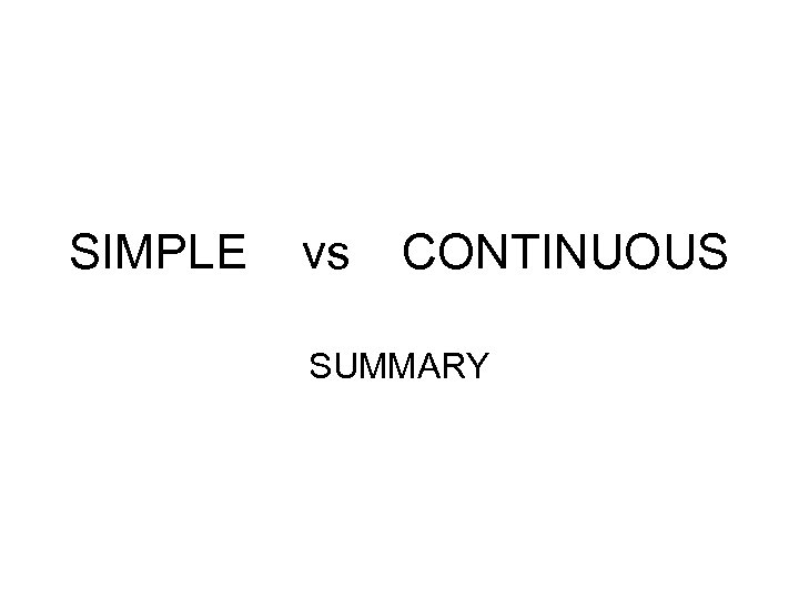 SIMPLE vs CONTINUOUS SUMMARY 
