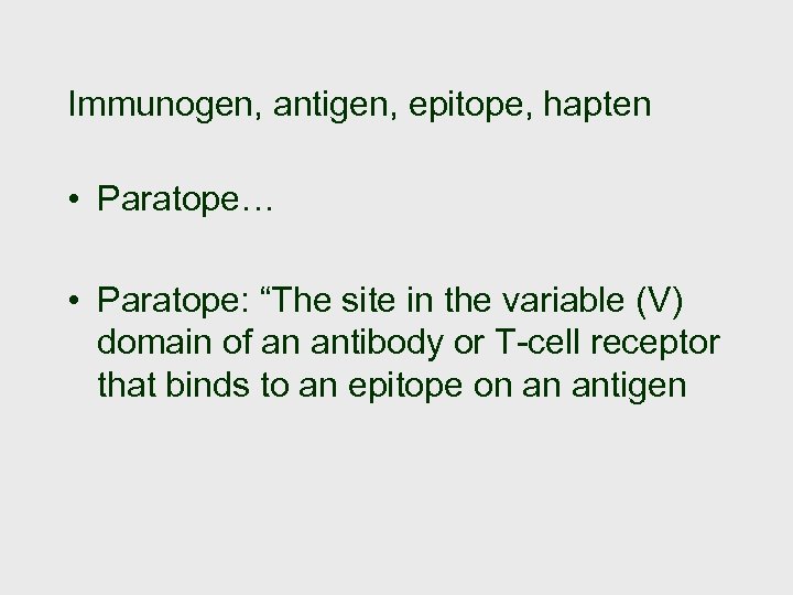 Immunogen, antigen, epitope, hapten • Paratope… • Paratope: “The site in the variable (V)