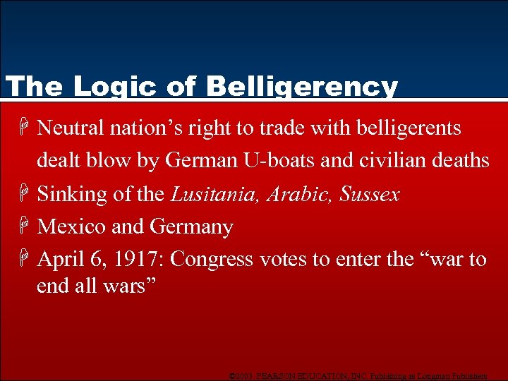 The Logic of Belligerency H Neutral nation’s right to trade with belligerents dealt blow