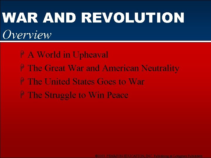WAR AND REVOLUTION Overview H A World in Upheaval H The Great War and