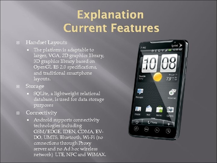Explanation Current Features Handset Layouts Storage The platform is adaptable to larger, VGA, 2