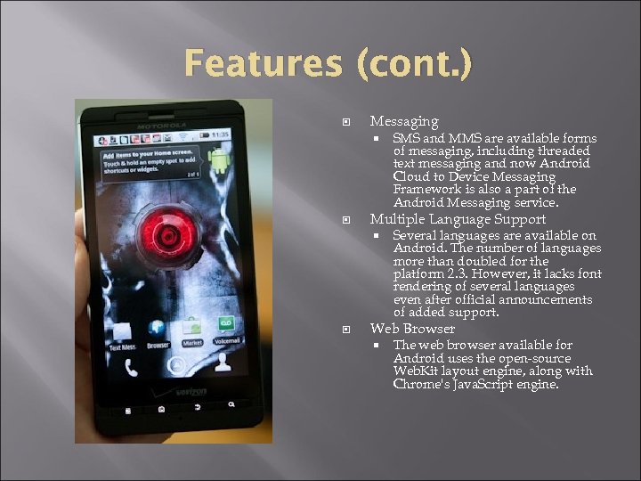 Features (cont. ) Messaging Multiple Language Support SMS and MMS are available forms of