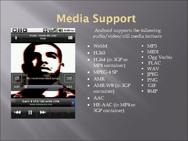 Media Support Android supports the following audio/video/still media formats: Web. M H. 263 H.
