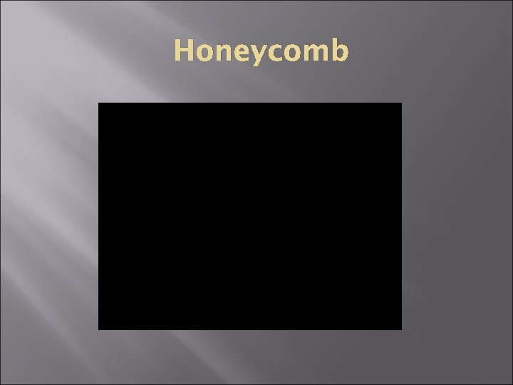Honeycomb 