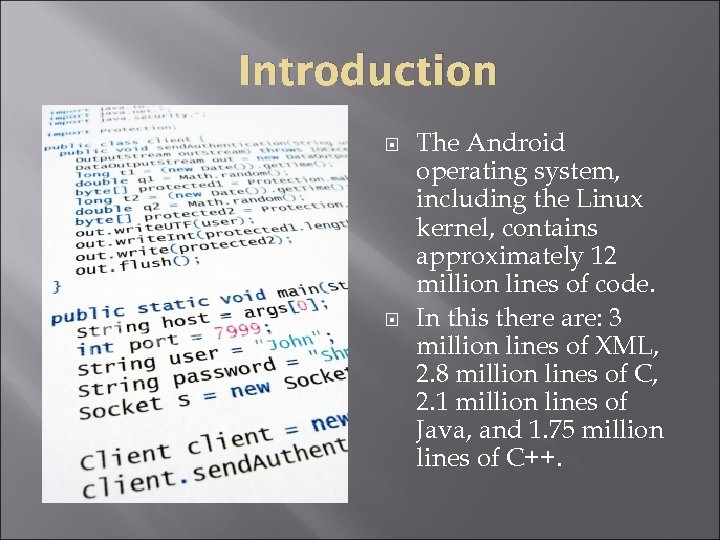 Introduction The Android operating system, including the Linux kernel, contains approximately 12 million lines