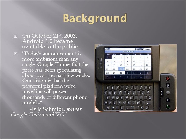 Background On October 21 st, 2008, Android 1. 0 became available to the public.
