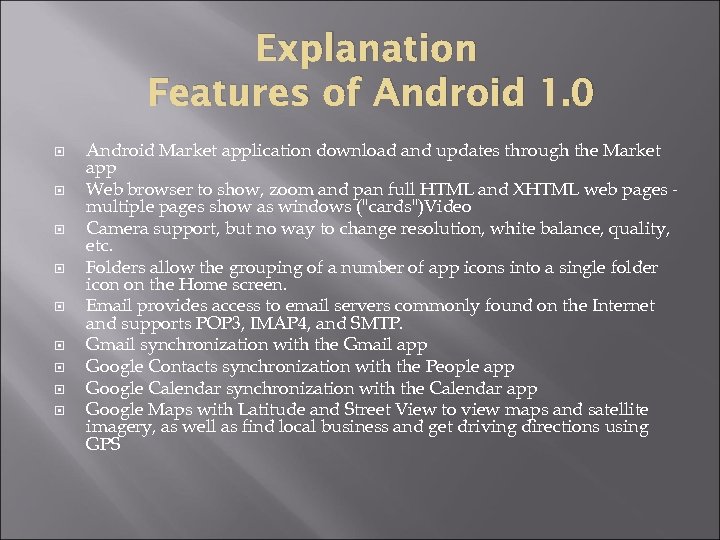 Explanation Features of Android 1. 0 Android Market application download and updates through the