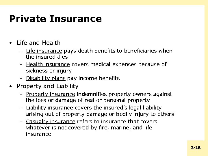 Private Insurance • Life and Health – Life insurance pays death benefits to beneficiaries