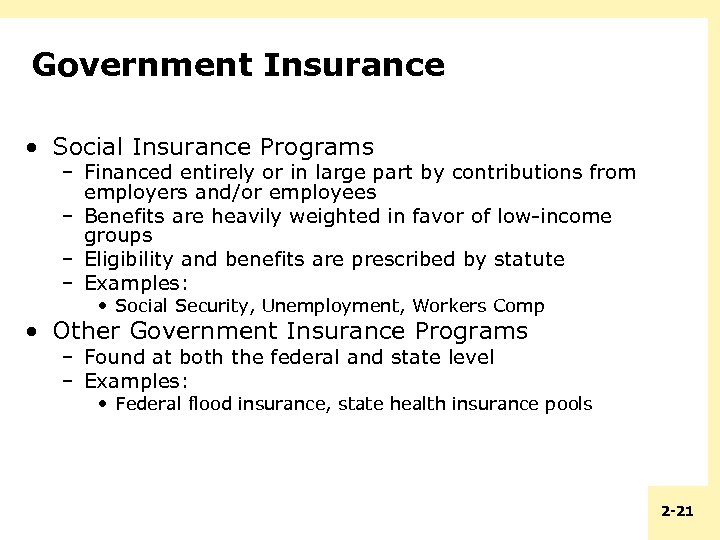 Government Insurance • Social Insurance Programs – Financed entirely or in large part by