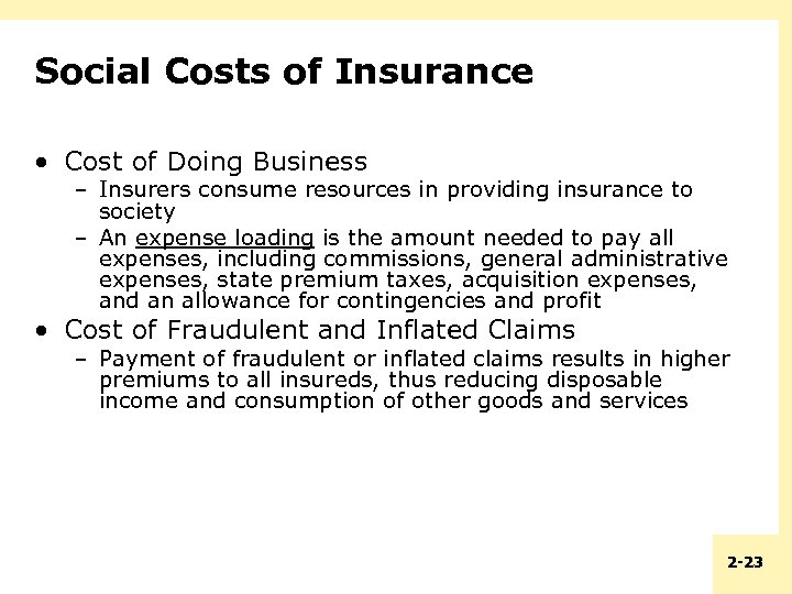 Social Costs of Insurance • Cost of Doing Business – Insurers consume resources in