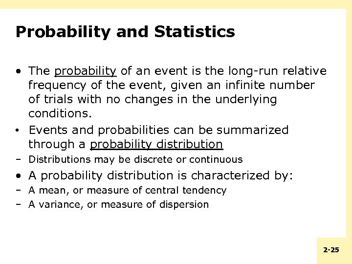 Probability and Statistics • The probability of an event is the long-run relative frequency