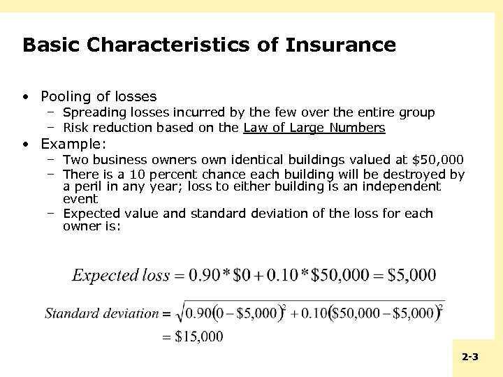 Basic Characteristics of Insurance • Pooling of losses – Spreading losses incurred by the