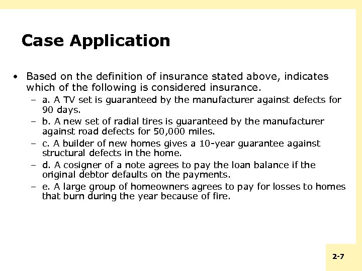 Case Application • Based on the definition of insurance stated above, indicates which of