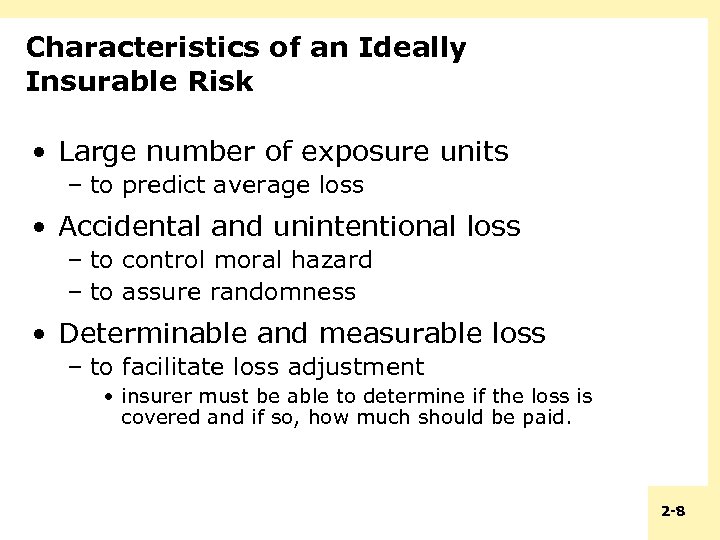 Characteristics of an Ideally Insurable Risk • Large number of exposure units – to